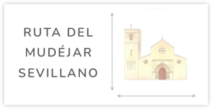 RUTA DEL MUDÉJAR SEVILLANO